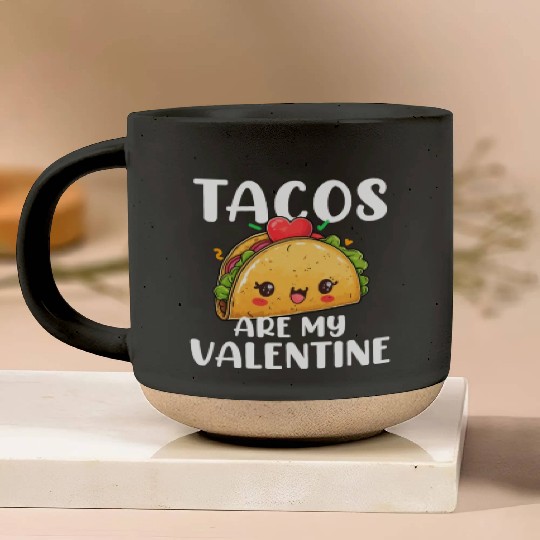 tacos are my valentine, tacos Pottery Mugs