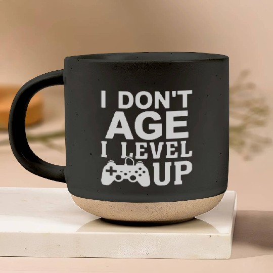 I Don t Age I Level Up Pottery Mugs