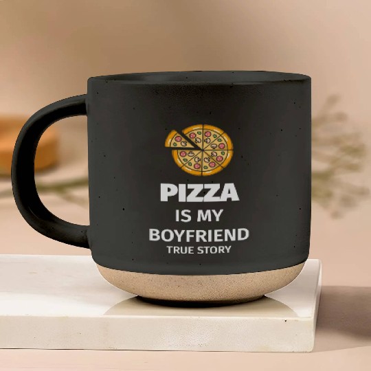 PIZZA is my Boyfriend - Girlfriend True Story Pottery Mugs