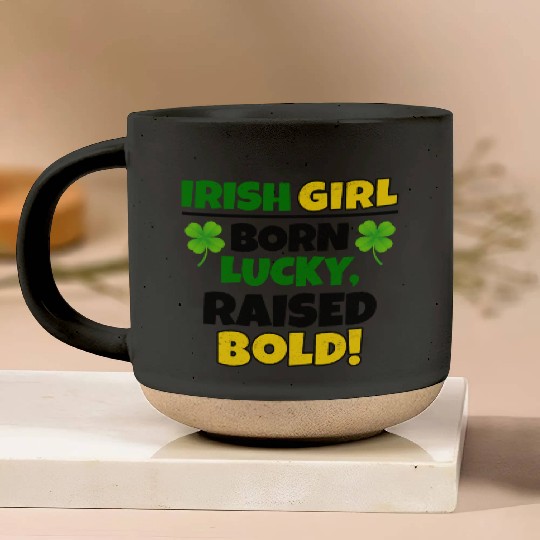 Born Lucky, Raised Bold Irish Girl St Patricks day Pottery Mugs