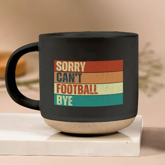 Sorry Can't Football Bye Pottery Mugs