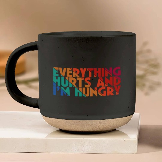 Everything Hurts And I'm Hungry, Gym Lovers, Gift Pottery Mugs