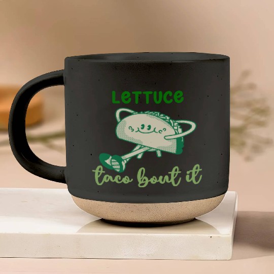 Lettuce Taco Bout It Pottery Mugs