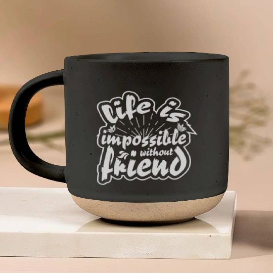 Life is impossible without friends Pottery Mugs