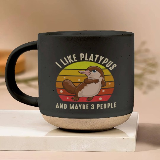 I Like Platypus And Maybe 3 People Pottery Mugs