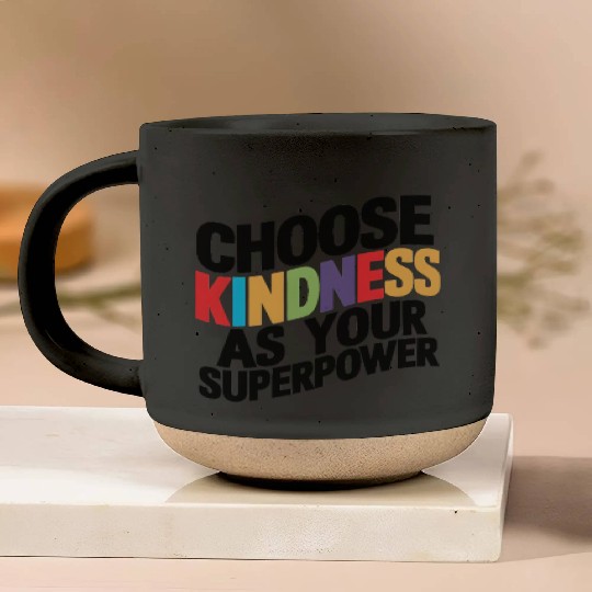 Choose Kindness as Your Superpower | Digital Print Pottery Mugs