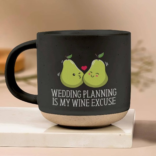 Wedding Planning Is Wine Excuse Drinking Wedding P Pottery Mugs