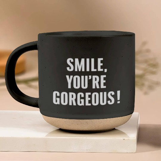 Smile You're Gorgeous Positive Affirmation Pottery Mugs