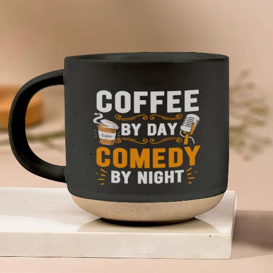 Coffee By Day Comedy By Night Comedian Pottery Mugs