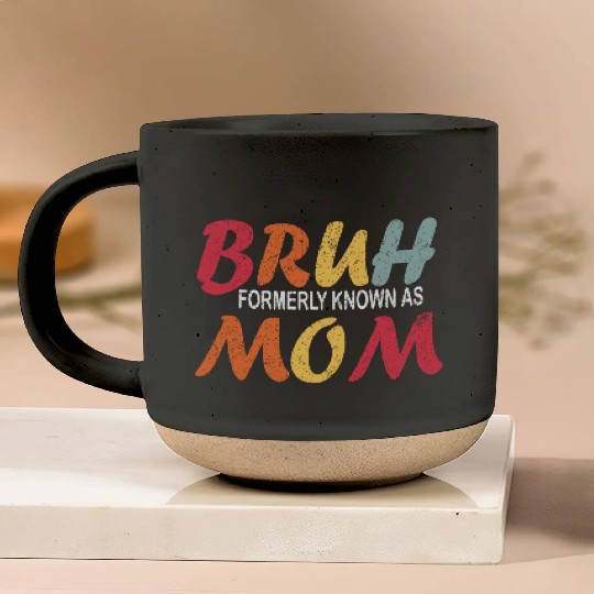 Bruh Formerly Known As Mom Funny Mom Mother's Day Pottery Mugs