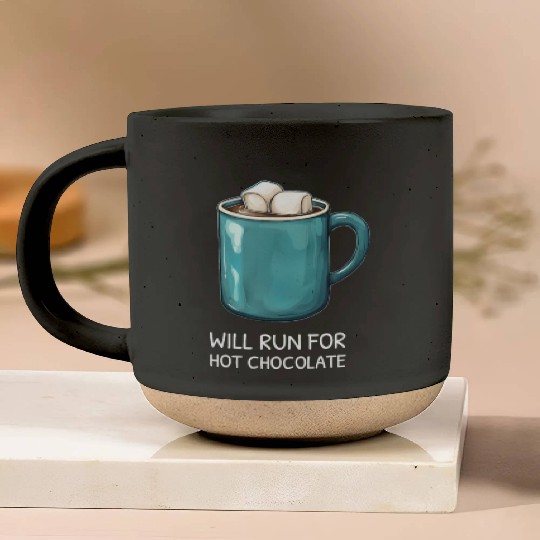 I will Run For Hot Chocolate - Chocolate Lover Pottery Mugs