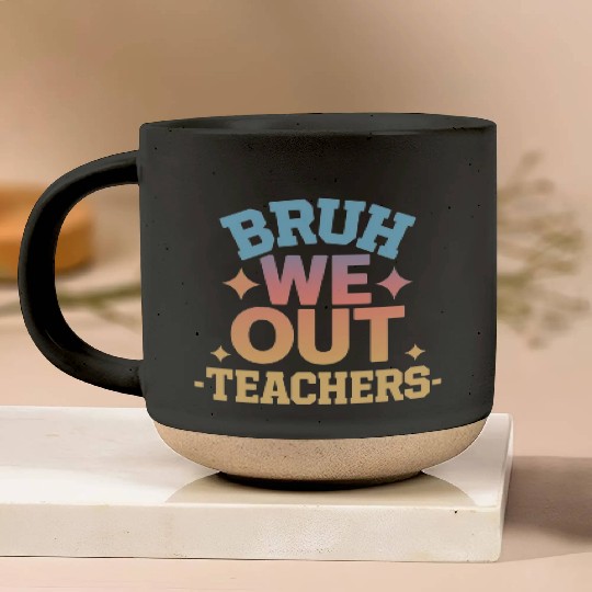 Bruh We Out Teachers end of school year teacher Pottery Mugs