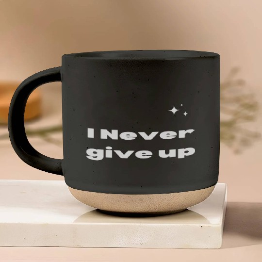 I never give up Pottery Mugs