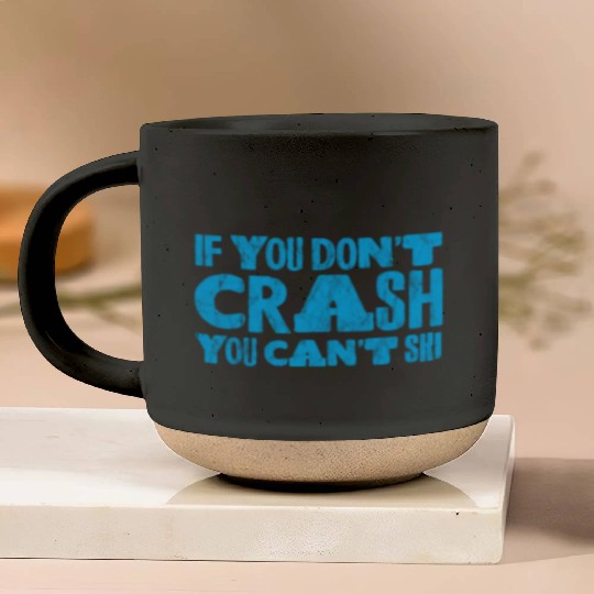 If You Don't Crash You Can't Ski 3 Pottery Mugs