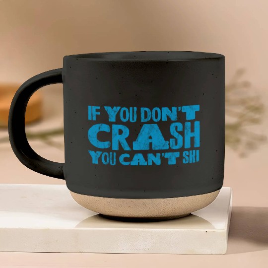 If You Don't Crash You Can't Ski 3 Pottery Mugs