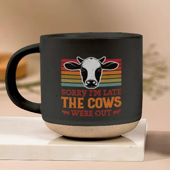 Sorry I'm Late The Cows Were Out Cattle Farmer Pottery Mugs