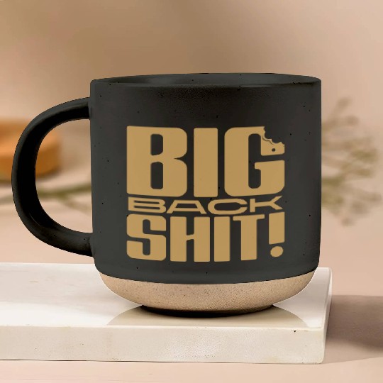 Big Back Shit! Pottery Mugs