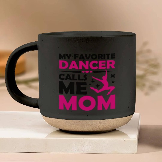 My Favorite Dancer Calls Me Mom Ballet Dancing Pottery Mugs