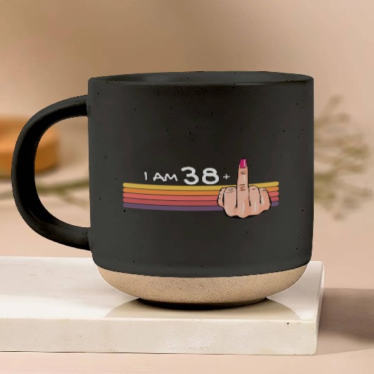 I Am 38 + 1 Middle Finger Pottery Mugs I Am 38 Plus,