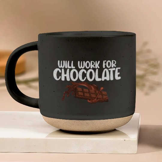 Will work for Chocolate Lover Pottery Mugs