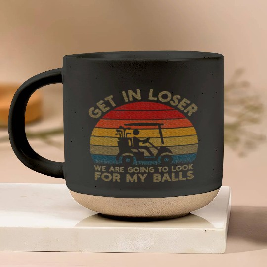Get In Loser Look For My Golf Ball Golf Cart Pottery Mugs
