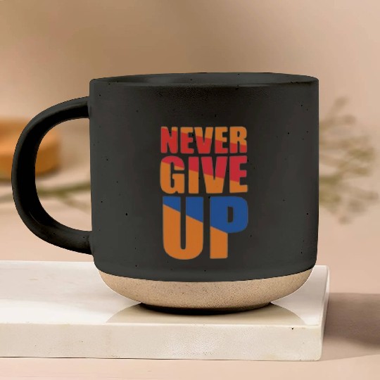 Never give up Pottery Mugs
