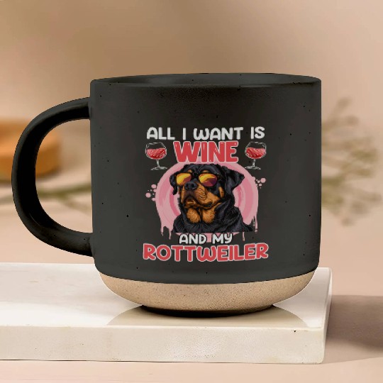 Rottie Owner ALL I WANT IS WINE AND ROTTWEILER Pottery Mugs