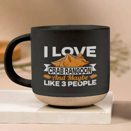 I Love Crab Rangoon And Maybe 3 People Pottery Mugs