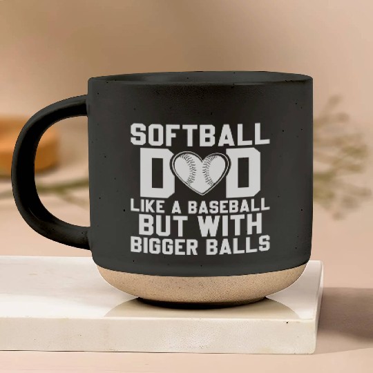 Bigger Balls Softball Dad Funny Daddy Father's Day Pottery Mugs