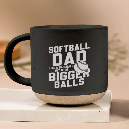 Softball Dad Bigger Balls Funny Daddy Father's Day Pottery Mugs