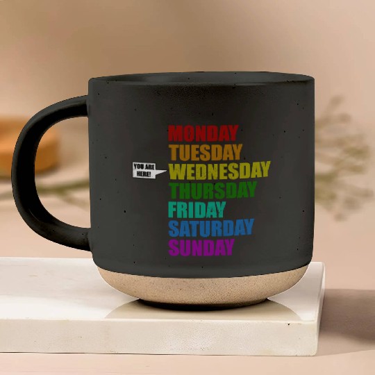 Funny You Are Here Weekly Days Humor - Wednesday Pottery Mugs