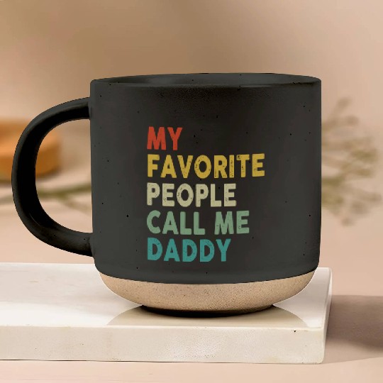 My Favorite People Call Me Daddy Father's Day Pottery Mugs