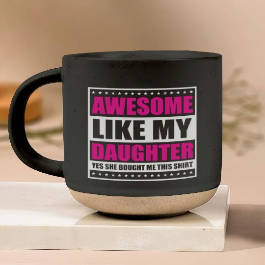 Father's Day Gift "Awesome Like My Daughter" Pottery Mugs