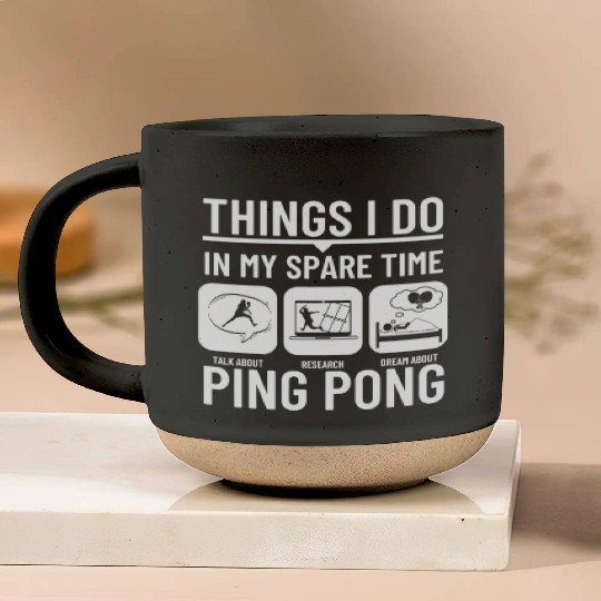 Ping Pong Things I Do In My Spare Time Funny Ping Pottery Mugs