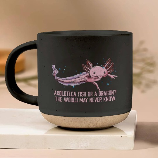 Fish or Dragon the World May Never Know Axolotl An Pottery Mugs