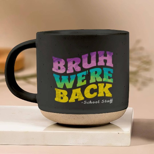 Bruh We're Back - Funny Colorful School Staff Shir Pottery Mugs