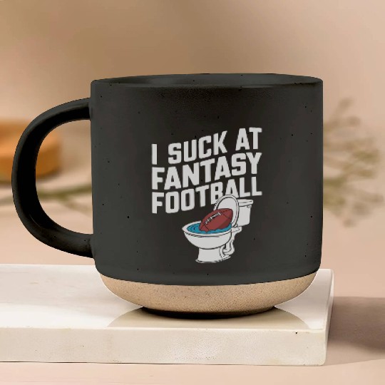 FUNNY I SUCK AT FANTASY FOOTBALL TOILET LAST PLACE Pottery Mugs