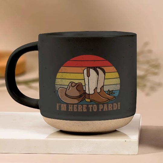 I'm Here to Pardi Cowboy Sunset Boots Hats Sunset Pottery Mugs