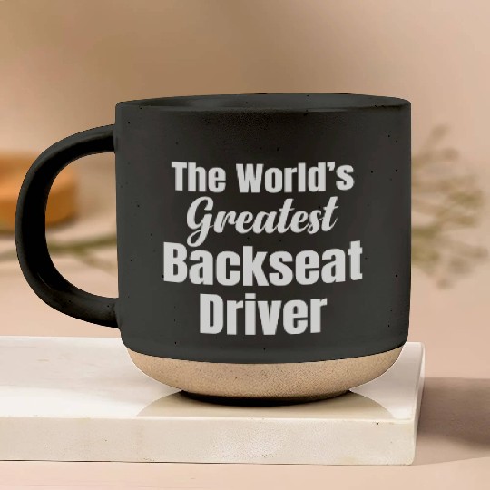 Backseat Driver Because Sometimes You Need Pottery Mugs