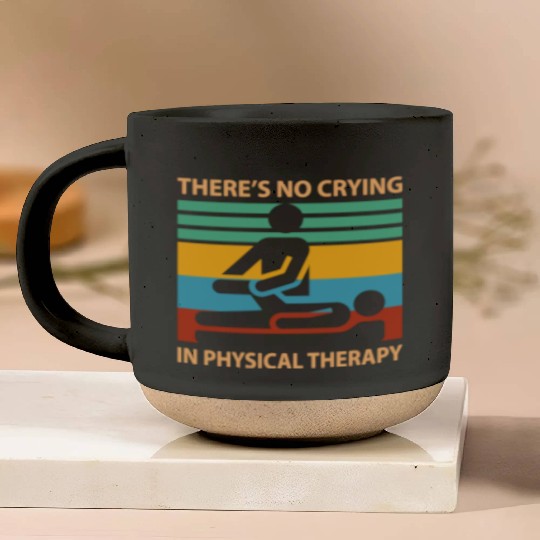 There s No Crying In Physical Therapy Funny Pottery Mugs