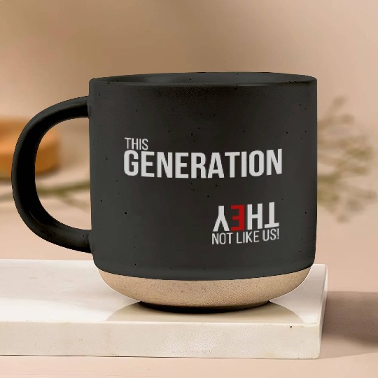 This generation, they not like us Pottery Mugs