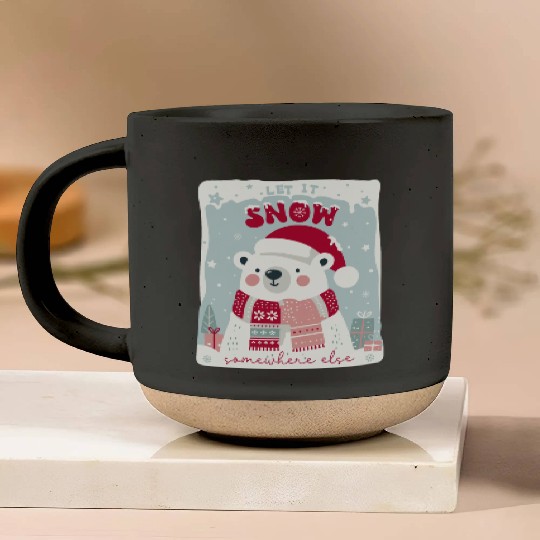 Let It Snow Somewhere Else Pottery Mugs
