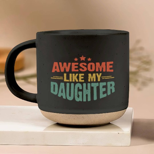 Awesome like my daughter for dad on father's day Pottery Mugs