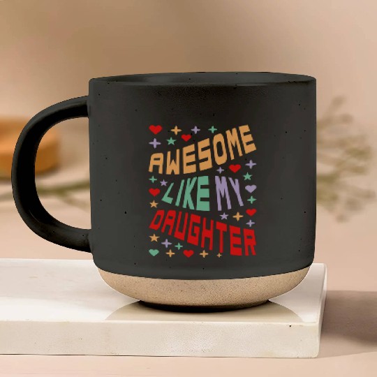 Awesome Like My Daughter Pottery Mugs
