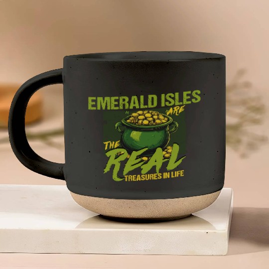 Emerald Isles Are The Real Treasures In Life St Pottery Mugs