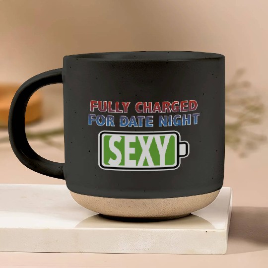 Sexy - Fully Charged for Date Night Pottery Mugs