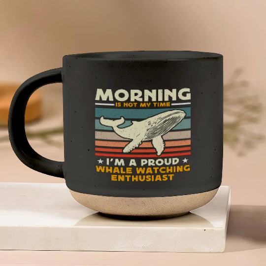 Whale Watching Morning Is Not My Time Sailing Pottery Mugs