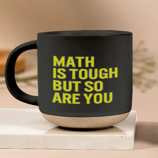 Math Is Tough But So Are You Fanny Math Lover Pottery Mugs