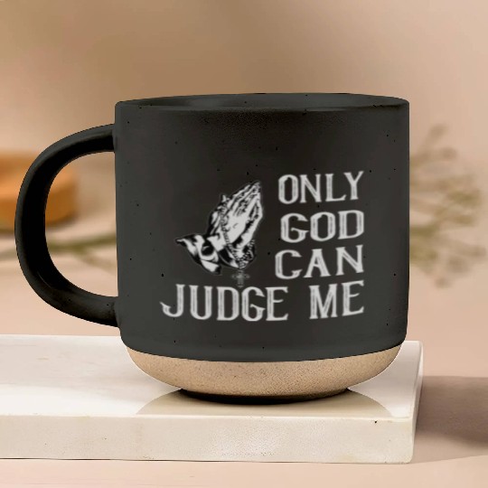 ONLY GOD CAN JUDGE ME Pottery Mugs