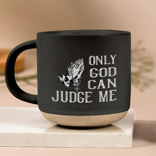ONLY GOD CAN JUDGE ME Pottery Mugs